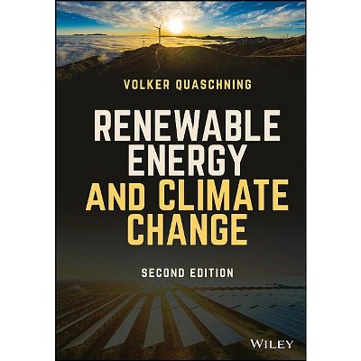 Renewable Energy and Climate Change, 2nd Edition - by  Volker V Quaschning (Hardcover)