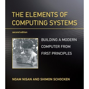 The Elements of Computing Systems, Second Edition - by  Noam Nisan & Shimon Schocken (Paperback) - 1 of 1