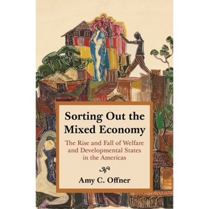 Sorting Out the Mixed Economy - (Histories of Economic Life) by  Amy C Offner (Hardcover) - 1 of 1