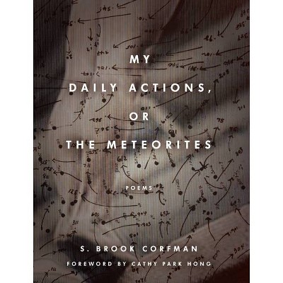 My Daily Actions, or the Meteorites - (Poets Out Loud) by  S Brook Corfman (Paperback)