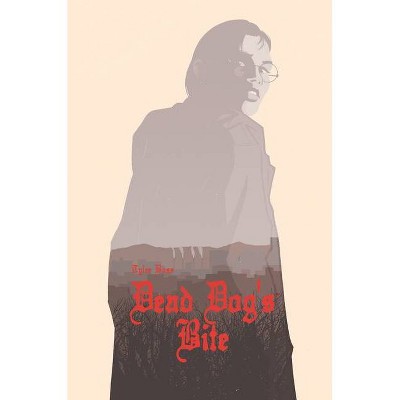 Dead Dog's Bite - by  Tyler Boss (Hardcover)