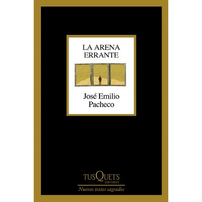 La Arena Errante (Poesía) / The Wandering Sand (Poems) - by  José Emilio Pacheco (Paperback)