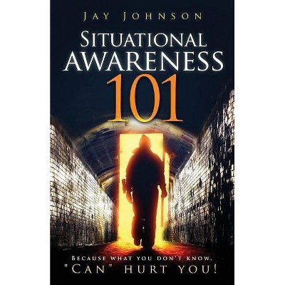 Situational Awareness 101 - by  Jay Johnson (Paperback)