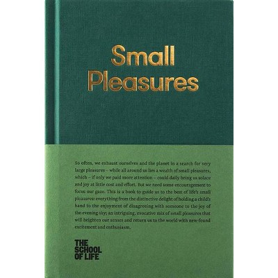 Small Pleasures - (School of Life Library) by  The School of Life (Hardcover)