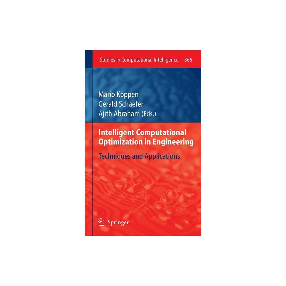 Intelligent Computational Optimization in Engineering - (Studies in Computational Intelligence) by Mario Köppen & Gerald Schaefer & Ajith Abraham