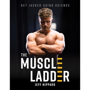 The Muscle Ladder - by  Jeff Nippard (Hardcover) - 1 of 1