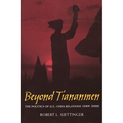 Beyond Tiananmen - by  Robert L Suettinger (Paperback)