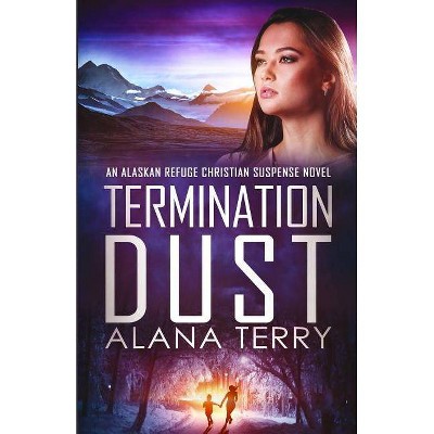 Termination Dust - (Alaskan Refuge Christian Suspense Novel) by  Alana Terry (Paperback)