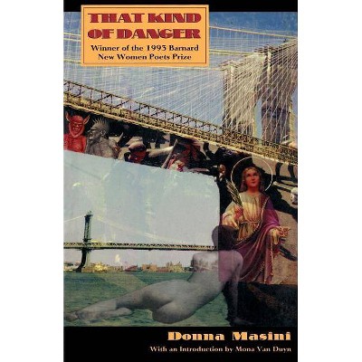  That Kind of Danger - (Barnard New Women Poets Series) by  Donna Masini (Paperback) 