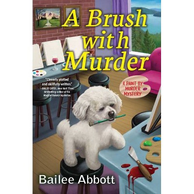 A Brush with Murder - by  Bailee Abbott (Hardcover)