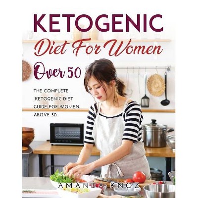 Ketogenic Diet for Women Over 50 - by  Amanda Knoz (Paperback)