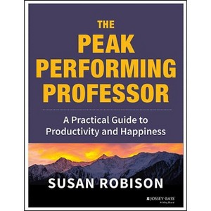 Peak Performing Professor - by  Susan Robison (Paperback) - 1 of 1