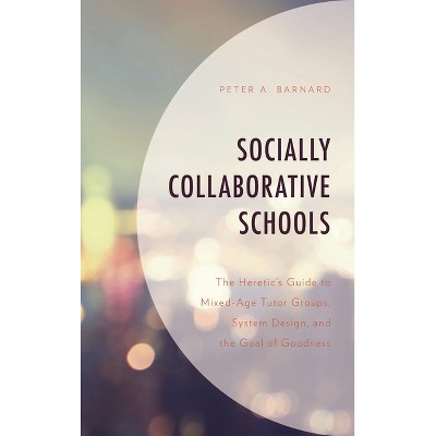 Socially Collaborative Schools - by  Peter A Barnard (Paperback)