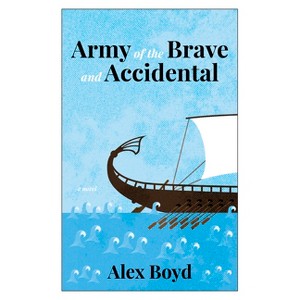 Army of the Brave and Accidental - by  Alex Boyd (Paperback) - 1 of 1