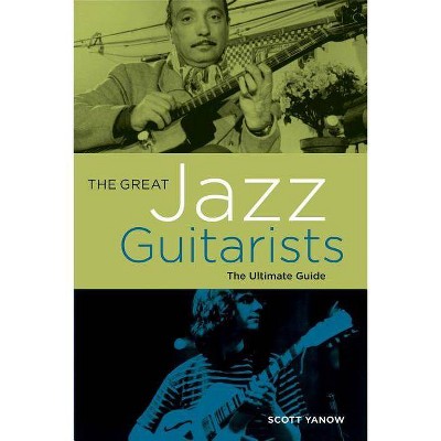 The Great Jazz Guitarists - by  Scott Yanow (Paperback)