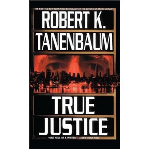 True Justice - (Butch Karp-Marlene Ciampi Thriller) by  Robert K Tanenbaum (Paperback) - 1 of 1
