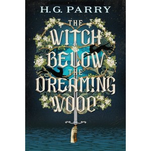 The Witch Below the Dreaming Wood - by  H G Parry (Paperback) - 1 of 1
