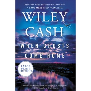 When Ghosts Come Home - Large Print by  Wiley Cash (Paperback) - 1 of 1