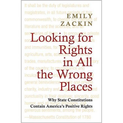 Looking for Rights in All the Wrong Places - (Princeton Studies in American Politics: Historical, Internat) by  Emily Zackin (Paperback)