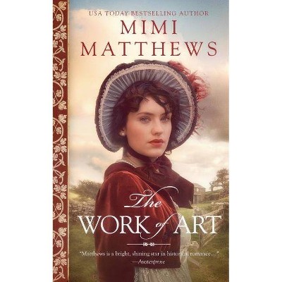 The Work of Art - by  Mimi Matthews (Paperback)