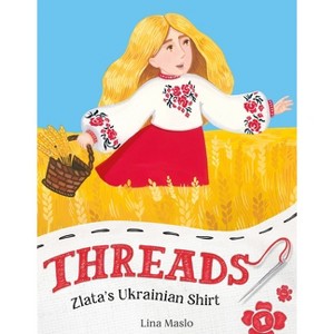 Threads: Zlata's Ukrainian Shirt - by  Lina Maslo (Hardcover) - 1 of 1