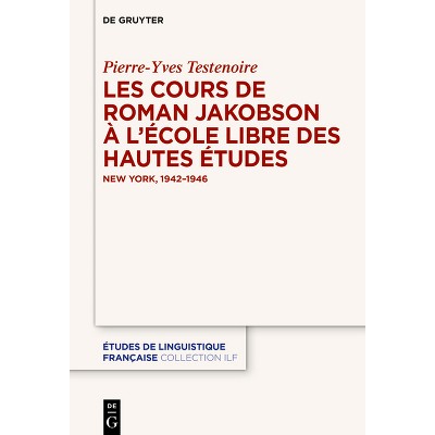 Les Cours de Roman Jakobson À l'École Libre Des Hautes Études - (Études de Linguistique Française) by  Pierre-Yves Testenoire (Hardcover)