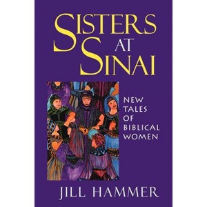 Sisters at Sinai - by  Jill Hammer (Paperback) - 1 of 1
