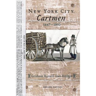 New York City Cartmen, 1667-1850 - (American Social Experience (Paperback)) by  Graham Russell Gao Hodges (Paperback)