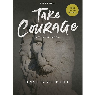 Take Courage - Bible Study Book with Video Access - by  Jennifer Rothschild (Paperback)