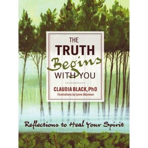 The Truth Begins with You - by  Claudia Black (Paperback) - 1 of 1
