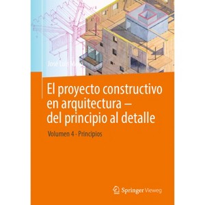 El Proyecto Constructivo En Arquitectura - del Principio Al Detalle - by  José Luis Moro (Paperback) - 1 of 1