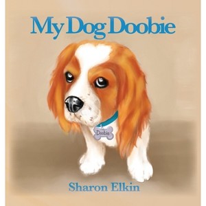 My Dog Doobie - by  Sharon Elkin (Hardcover) - 1 of 1
