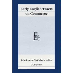 Early English Tracts on Commerce - by  John Ramsay McCulloch (Paperback) - 1 of 1