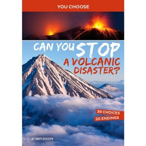 Can You Stop a Volcanic Disaster? - (You Choose: Eco Expeditions) by  Matt Doeden (Paperback) - 1 of 1