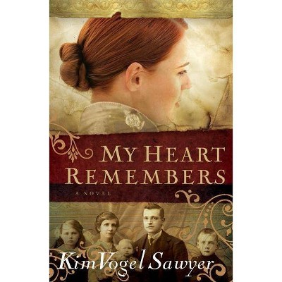 My Heart Remembers - by  Kim Vogel Sawyer (Paperback)