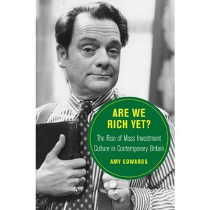 Are We Rich Yet? - (Berkeley British Studies) by  Amy Edwards (Hardcover) - 1 of 1