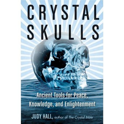 Crystal Skulls - by  Judy Hall (Paperback)