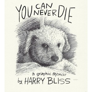 You Can Never Die - by  Harry Bliss (Hardcover) - 1 of 1