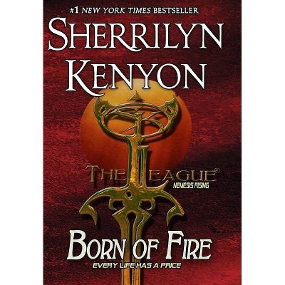 Born of Fire - (League) by  Sherrilyn Kenyon (Hardcover)