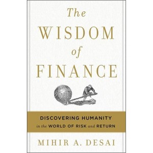 The Wisdom of Finance - by  Mihir Desai (Hardcover) - 1 of 1