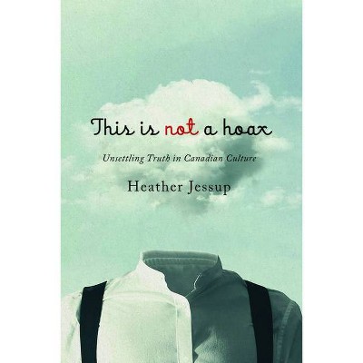 This Is Not a Hoax - by  Heather Jessup (Hardcover)