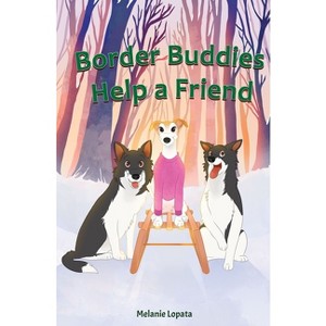 Border Buddies Help A Friend - by  Melanie Lopata (Paperback) - 1 of 1