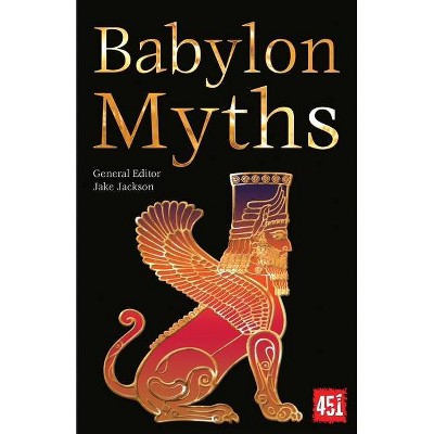 Myths of Babylon - (World's Greatest Myths and Legends) by  J K Jackson (Paperback)