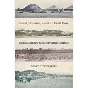 Sand, Science, and the Civil War - (Uncivil Wars) by Scott Hippensteel - 1 of 1