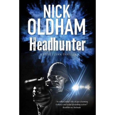 Headhunter - (Steve Flynn Thriller) by  Nick Oldham (Hardcover)