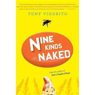 Nine Kinds of Naked - by  Tony Vigorito (Paperback)