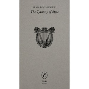 Tyranny of Style - (Eris Gems) by  Arnold Schoenberg (Paperback) - 1 of 1