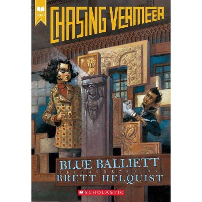 Chasing Vermeer (Scholastic Gold) - by  Blue Balliett (Paperback)