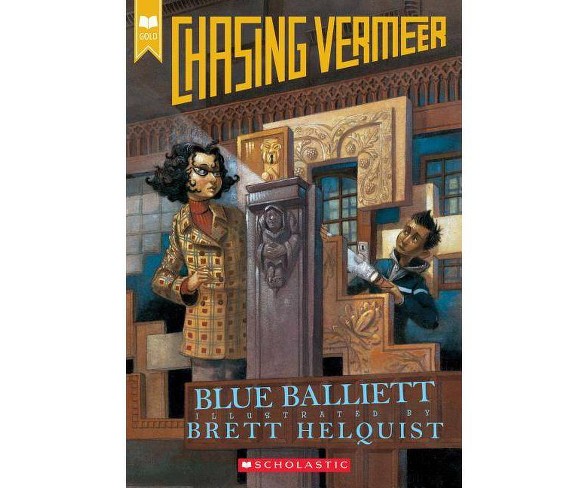 Chasing Vermeer (Scholastic Gold) - by  Blue Balliett (Paperback)