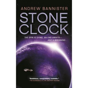 Stone Clock - (Spin Trilogy) by  Andrew Bannister (Paperback) - 1 of 1